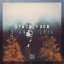Space Food - 5 AM