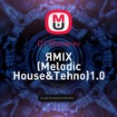 DJ Sheverev - ЯMIX (Melodic House&Tehno)1.0 ()