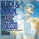 Block & Crown feat. Marc Rousso - Gonna House Ya