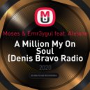 Moses & Emr3ygul feat. Aleiane - A Million My On Soul