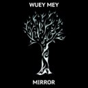 Wuey Mey - Mirror