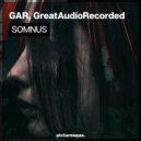 GAR & GreatAudioRecorded - Somnus