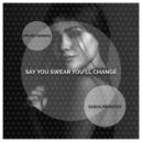 Sasha Primitive - Say You Swear You'll Change