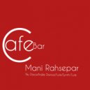 Mani.Rahsepar - Cafe Bar