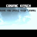 COSMIC KITSCH feat KATE LESING - Save You