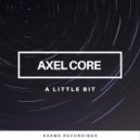 Axel Core - A Little Bit