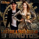 Luis Erre & Paris Aguilar - 5 Minutos (Remixes) (DJ Goozo & Ryan Lexx Remix)