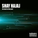 Shay Hajaj - Go back to the past