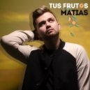 Matias - Tus Frutos