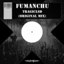 Fumanchu - TragicLSD