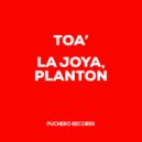 LA JOYA, PLANTON - Toa'