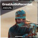 GreatAudioRecorded - Anduril