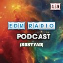 KostyaD - EDM Radio - Podcast 13 () [September 2020]