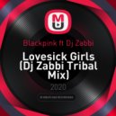 Blackpink ft Dj Zabbi - Lovesick Girls