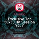 DJ AMIGO - Exclusive Top 50x50 Hit Session Vol 9
