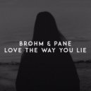BROHM & Pane - Love the Way You Lie