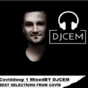 djcemofficial coviddeep selections - Coviddeep 1 Mixedby DJ CEM ()