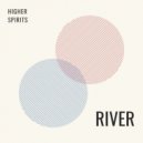 Higher Spirits - River