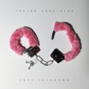 Trevor Something - Love Lockdown