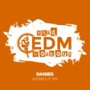 Hard EDM Workout - Daisies