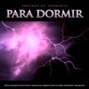 Musica Relajante Para Dormir & Música De Relajación Para Dormir Profundamente & Musica Relajante - Sonidos de tormenta - Ayuda para dormir ()