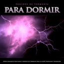 Musica Relajante Para Dormir & Música De Relajación Para Dormir Profundamente & Musica Relajante - Sonidos de tormenta para dormir