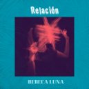 Rebeca Luna - Relación