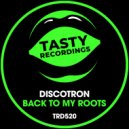 Discotron - Back To My Roots