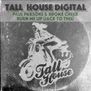 Paul Parsons & Bronx Cheer - Burn Me Up (Jack To This)