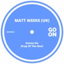 Matt Weeks (UK) - Gonna Do