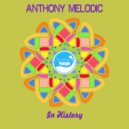 Anthony Melodic - In History