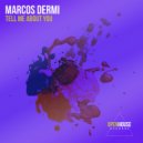 Marcos Dermi - Tell Me About You