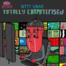Dutty Sound - Totally Computerised