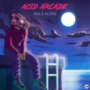 Acid Arcade - Walk Alone