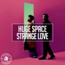 Huge Space - Strange Love
