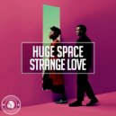 Huge Space - Strange Love (Original Mix)