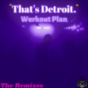 Werkout Plan  - That's Detroit