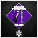 Manu Twister - Club