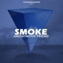 Anonymous Friend - Smoke