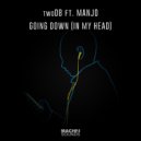 twoDB ft. Manjo - Going Down (In My Head)