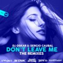 DJ Oskar & Sergio Caubal - Don't Leave Me