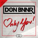 Don Bnnr - Only You
