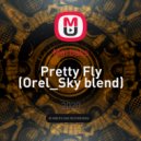 Marbaks - Pretty Fly (Orel_Sky blend)