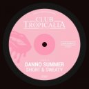 Danno Summer - Short & Sweaty