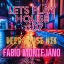 Fabio Montejano - LETS PLAY HOUSE #07 /