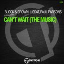 Block & Crown, Lissat, Paul Parsons - Can't Wait (The Music)