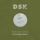DSK - What Would We Do
