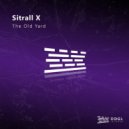 SITRALL X - The Old Yard