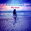 DJ Kotin & TaKaia - My Love