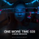 A-Mase - One More Time #028